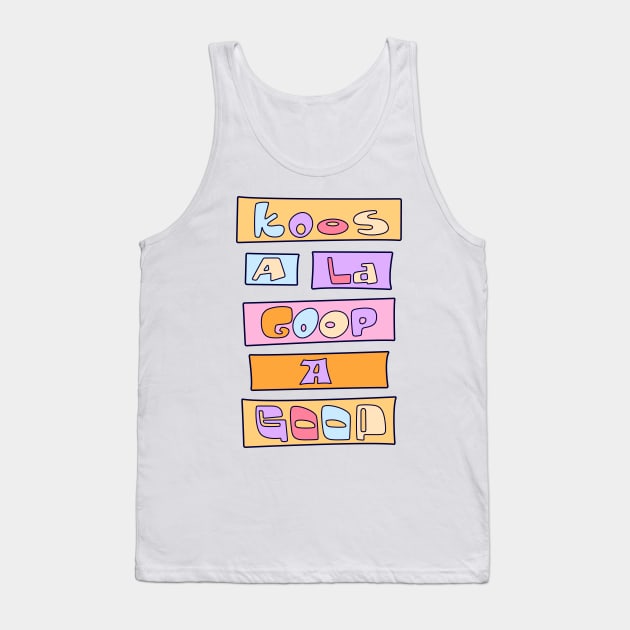 KooS A La Goop A GOOP - Best friend Tank Top by Hounds_of_Tindalos